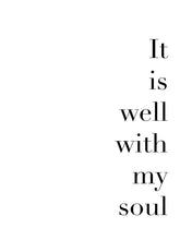 Load image into Gallery viewer, It is Well With My Soul
