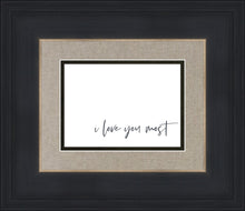 Load image into Gallery viewer, I Love You Most
