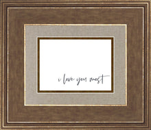 Load image into Gallery viewer, I Love You Most
