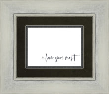 Load image into Gallery viewer, I Love You Most
