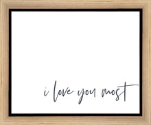 Load image into Gallery viewer, I Love You Most Gallery Wrap
