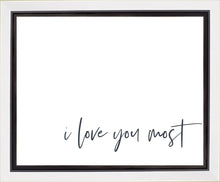 Load image into Gallery viewer, I Love You Most Gallery Wrap
