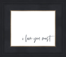 Load image into Gallery viewer, I Love You Most
