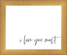 Load image into Gallery viewer, I Love You Most
