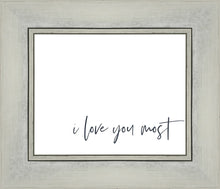Load image into Gallery viewer, I Love You Most
