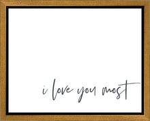 Load image into Gallery viewer, I Love You Most Gallery Wrap
