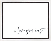 Load image into Gallery viewer, I Love You Most Gallery Wrap
