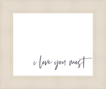 Load image into Gallery viewer, I Love You Most

