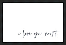 Load image into Gallery viewer, I Love You Most Gallery Wrap
