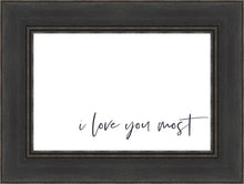 Load image into Gallery viewer, I Love You Most
