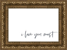 Load image into Gallery viewer, I Love You Most
