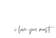 Load image into Gallery viewer, I Love You Most Gallery Wrap
