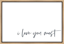 Load image into Gallery viewer, I Love You Most Gallery Wrap
