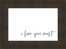 Load image into Gallery viewer, I Love You Most
