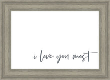 Load image into Gallery viewer, I Love You Most

