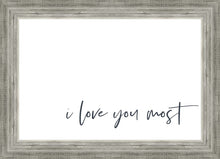 Load image into Gallery viewer, I Love You Most
