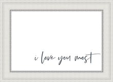 Load image into Gallery viewer, I Love You Most

