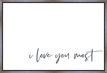 Load image into Gallery viewer, I Love You Most Gallery Wrap
