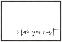 Load image into Gallery viewer, I Love You Most Gallery Wrap
