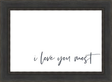 Load image into Gallery viewer, I Love You Most
