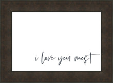 Load image into Gallery viewer, I Love You Most
