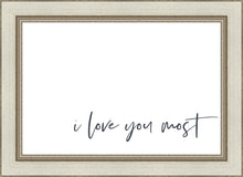 Load image into Gallery viewer, I Love You Most
