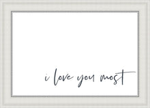 Load image into Gallery viewer, I Love You Most

