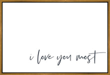 Load image into Gallery viewer, I Love You Most Gallery Wrap

