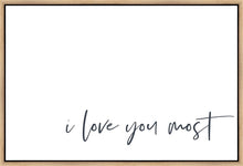 Load image into Gallery viewer, I Love You Most Gallery Wrap

