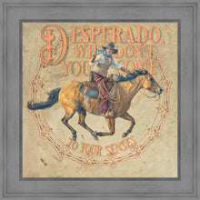 Load image into Gallery viewer, Desperado, Why Don't you Come to your Senses
