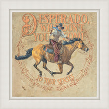 Load image into Gallery viewer, Desperado, Why Don't you Come to your Senses
